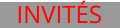 INVITÉS